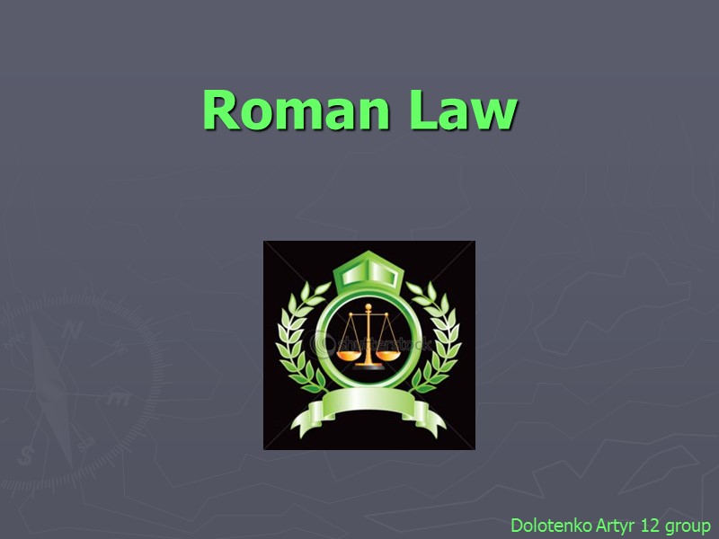 Roman Law  Dolotenko Artyr 12 group